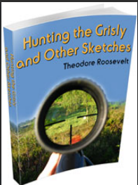 Hunting the Grisly and Other Sketches