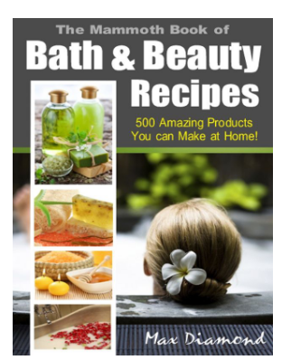 The Mammoth Book Of Bath & Beuty Recipes