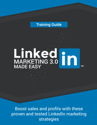 LinkedIn Marketing 3.0Made Easy!! Boost Sales And Profits With These Proven And Tested LinkedIn Marketing Strategies
