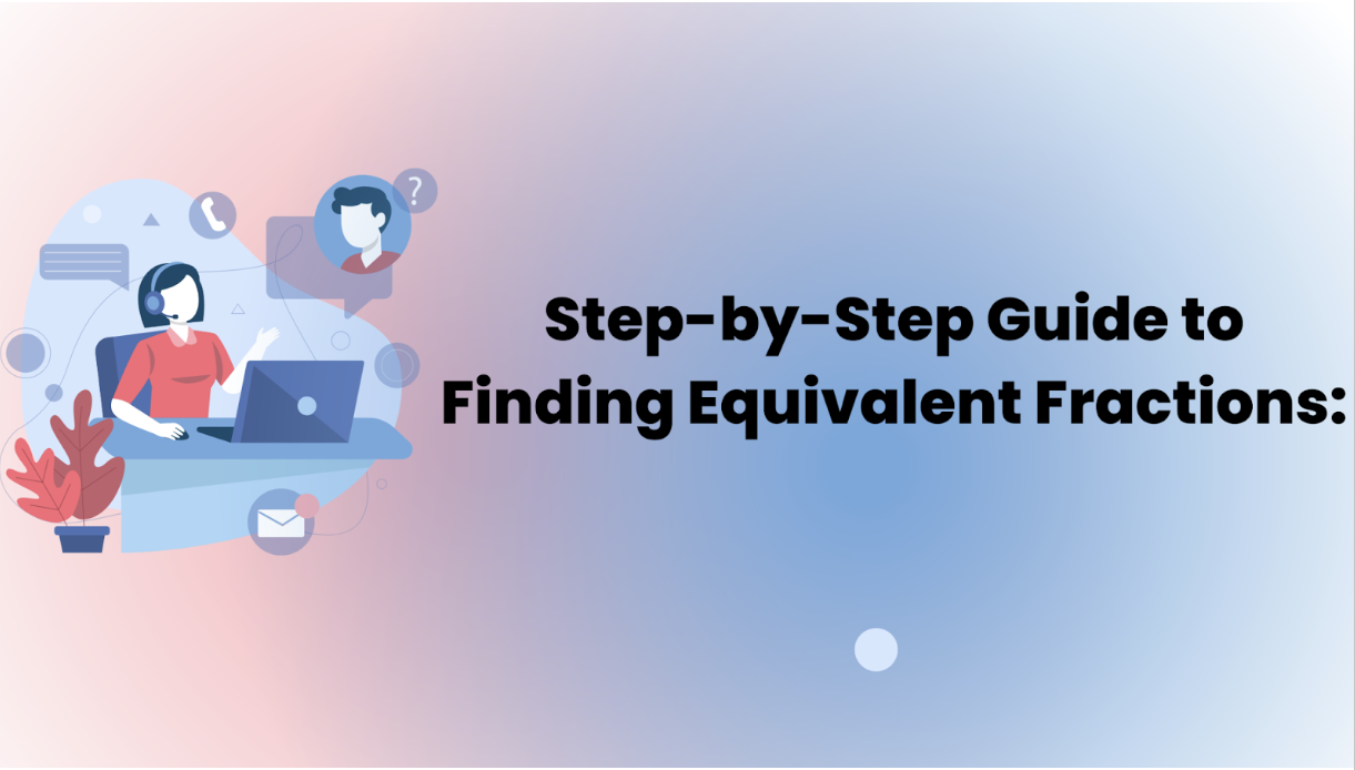 Step-by-Step Guide to Finding Equivalent Fractions: