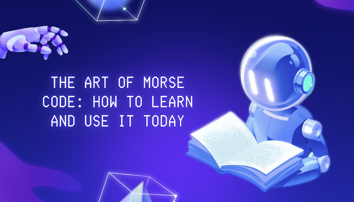 The Art of Morse Code: How to Learn and Use it Today