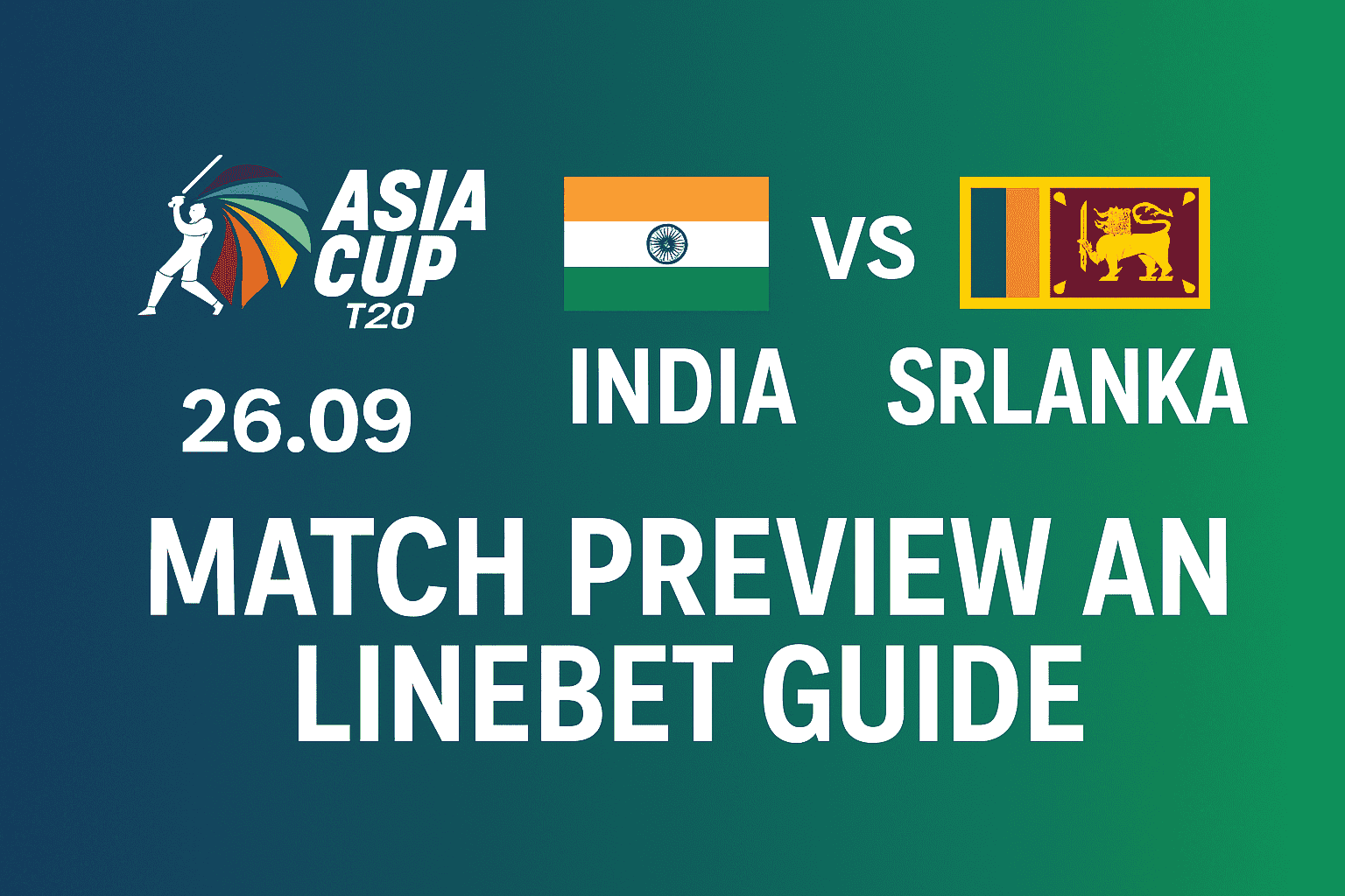 Asia Cup T20: India vs Sri Lanka (26.09) – Match Preview and Linebet Guide
